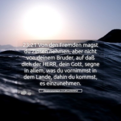 Picture 05 - Deuteronomium 23:20 LUTH1912 - 23:21 Von den Fremden magst du Zinsen nehmen, - Bible Verse Picture