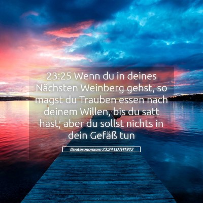 Picture 05 - Deuteronomium 23:24 LUTH1912 - 23:25 Wenn du in deines Nächsten Weinberg gehst, - Bible Verse Picture