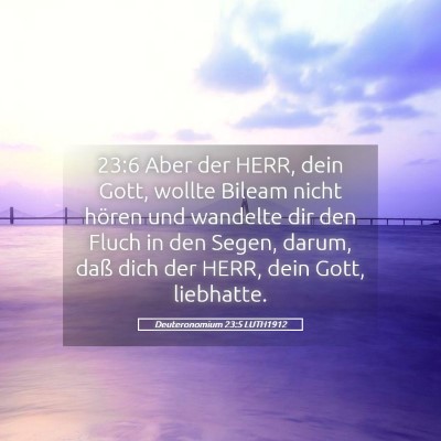 Picture 05 - Deuteronomium 23:5 LUTH1912 - 23:6 Aber der HERR, dein Gott, wollte Bileam - Bible Verse Picture