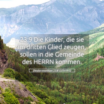 Picture 05 - Deuteronomium 23:8 LUTH1912 - 23:9 Die Kinder, die sie im dritten Glied zeugen, - Bible Verse Picture