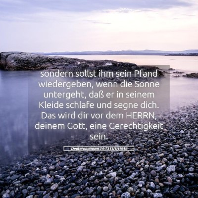 Picture 05 - Deuteronomium 24:13 LUTH1912 - sondern sollst ihm sein Pfand wiedergeben, wenn - Bible Verse Picture