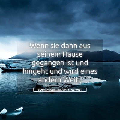 Picture 05 - Deuteronomium 24:2 LUTH1912 - Wenn sie dann aus seinem Hause gegangen ist und - Bible Verse Picture