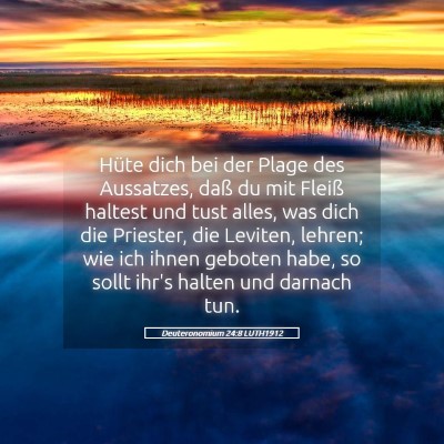 Picture 05 - Deuteronomium 24:8 LUTH1912 - Hüte dich bei der Plage des Aussatzes, daß du - Bible Verse Picture