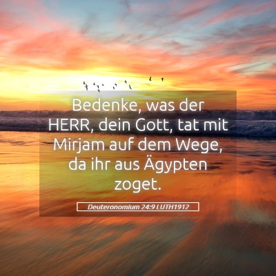 Picture 05 - Deuteronomium 24:9 LUTH1912 - Bedenke, was der HERR, dein Gott, tat mit Mirjam - Bible Verse Picture