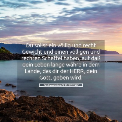 Picture 05 - Deuteronomium 25:15 LUTH1912 - Du sollst ein völlig und recht Gewicht und einen - Bible Verse Picture