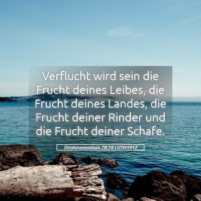 Picture 05 - Deuteronomium 28:18 LUTH1912 - Verflucht wird sein die Frucht deines Leibes, die - Bible Verse Picture