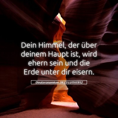 Picture 05 - Deuteronomium 28:23 LUTH1912 - Dein Himmel, der über deinem Haupt ist, wird - Bible Verse Picture