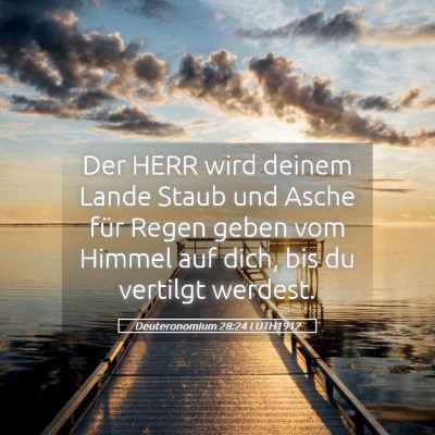 Picture 05 - Deuteronomium 28:24 LUTH1912 - Der HERR wird deinem Lande Staub und Asche für - Bible Verse Picture