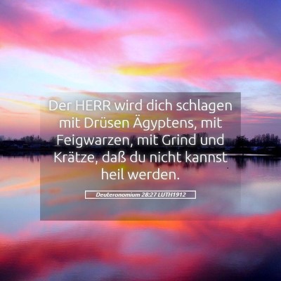 Picture 05 - Deuteronomium 28:27 LUTH1912 - Der HERR wird dich schlagen mit Drüsen - Bible Verse Picture