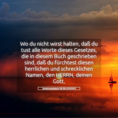 Picture 05 - Deuteronomium 28:58 LUTH1912 - Wo du nicht wirst halten, daß du tust alle Worte - Bible Verse Picture