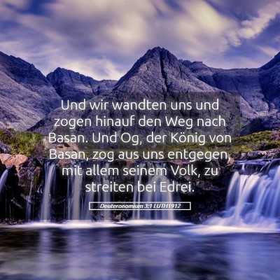 Picture 05 - Deuteronomium 3:1 LUTH1912 - Und wir wandten uns und zogen hinauf den Weg nach - Bible Verse Picture
