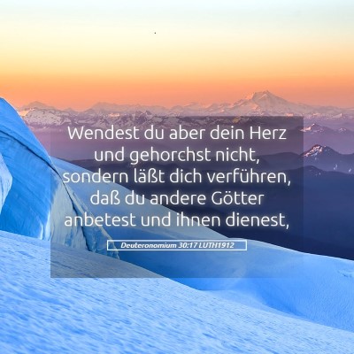 Picture 05 - Deuteronomium 30:17 LUTH1912 - Wendest du aber dein Herz und gehorchst nicht, - Bible Verse Picture