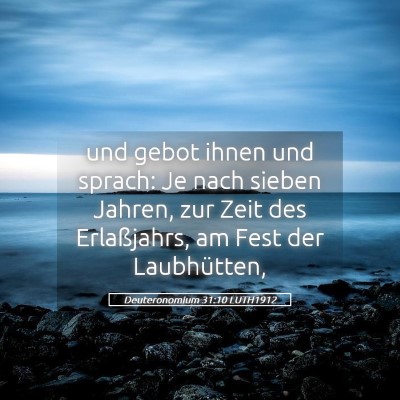 Picture 05 - Deuteronomium 31:10 LUTH1912 - und gebot ihnen und sprach: Je nach sieben - Bible Verse Picture