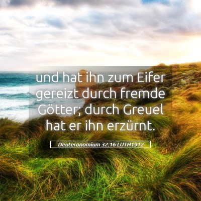 Picture 05 - Deuteronomium 32:16 LUTH1912 - und hat ihn zum Eifer gereizt durch fremde - Bible Verse Picture