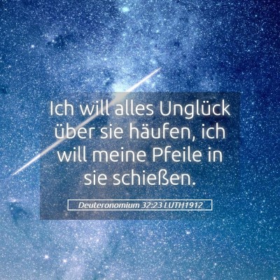 Picture 05 - Deuteronomium 32:23 LUTH1912 - Ich will alles Unglück über sie häufen, ich - Bible Verse Picture