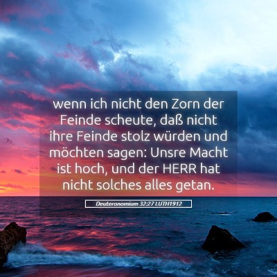 Picture 05 - Deuteronomium 32:27 LUTH1912 - wenn ich nicht den Zorn der Feinde scheute, daß - Bible Verse Picture