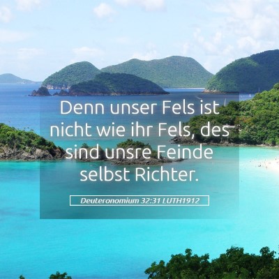 Picture 05 - Deuteronomium 32:31 LUTH1912 - Denn unser Fels ist nicht wie ihr Fels, des sind - Bible Verse Picture