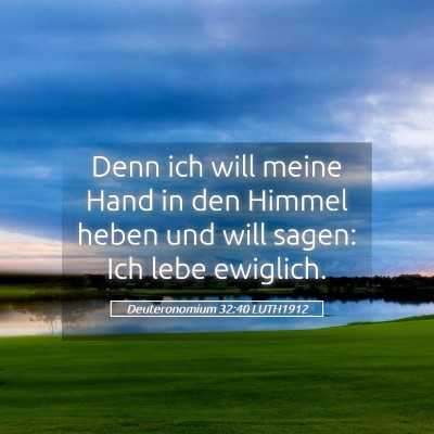 Picture 05 - Deuteronomium 32:40 LUTH1912 - Denn ich will meine Hand in den Himmel heben und - Bible Verse Picture