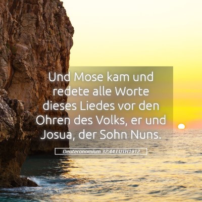 Picture 05 - Deuteronomium 32:44 LUTH1912 - Und Mose kam und redete alle Worte dieses Liedes - Bible Verse Picture