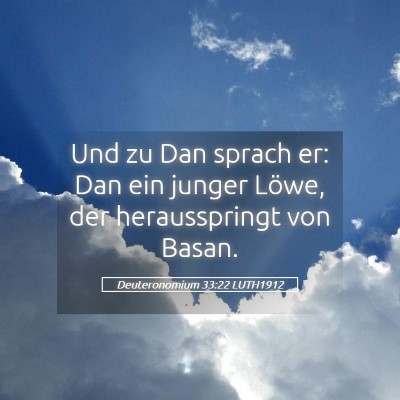Picture 05 - Deuteronomium 33:22 LUTH1912 - Und zu Dan sprach er: Dan ein junger Löwe, der - Bible Verse Picture