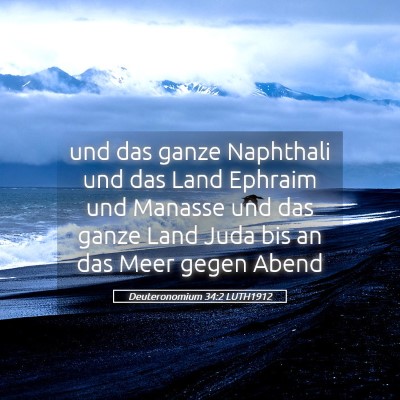 Picture 05 - Deuteronomium 34:2 LUTH1912 - und das ganze Naphthali und das Land Ephraim und - Bible Verse Picture