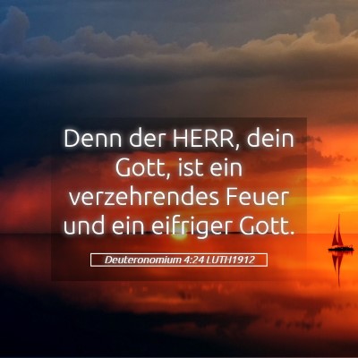 Picture 05 - Deuteronomium 4:24 LUTH1912 - Denn der HERR, dein Gott, ist ein verzehrendes - Bible Verse Picture