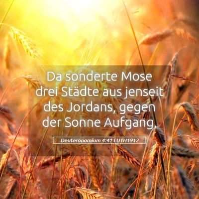 Picture 05 - Deuteronomium 4:41 LUTH1912 - Da sonderte Mose drei Städte aus jenseit des - Bible Verse Picture