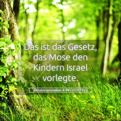 Picture 05 - Deuteronomium 4:44 LUTH1912 - Das ist das Gesetz, das Mose den Kindern Israel - Bible Verse Picture