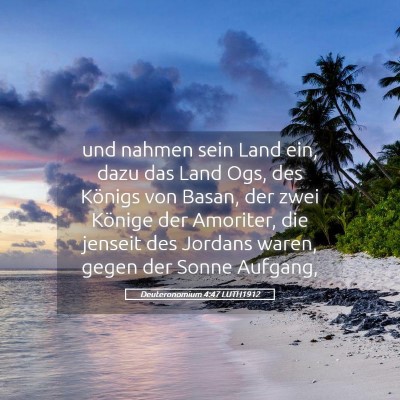 Picture 05 - Deuteronomium 4:47 LUTH1912 - und nahmen sein Land ein, dazu das Land Ogs, des - Bible Verse Picture