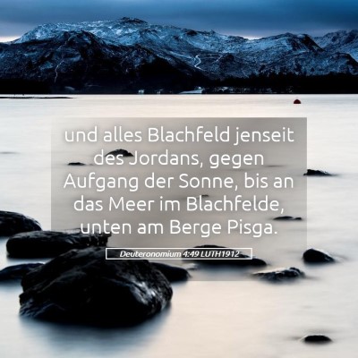 Picture 05 - Deuteronomium 4:49 LUTH1912 - und alles Blachfeld jenseit des Jordans, gegen - Bible Verse Picture