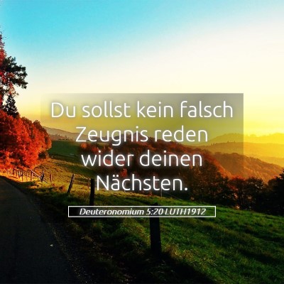 Picture 05 - Deuteronomium 5:20 LUTH1912 - Du sollst kein falsch Zeugnis reden wider deinen - Bible Verse Picture