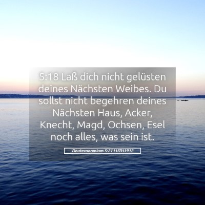 Picture 05 - Deuteronomium 5:21 LUTH1912 - 5:18 Laß dich nicht gelüsten deines Nächsten - Bible Verse Picture