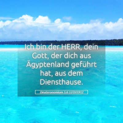 Picture 05 - Deuteronomium 5:6 LUTH1912 - Ich bin der HERR, dein Gott, der dich aus - Bible Verse Picture