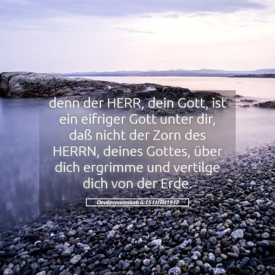 Picture 05 - Deuteronomium 6:15 LUTH1912 - denn der HERR, dein Gott, ist ein eifriger Gott - Bible Verse Picture