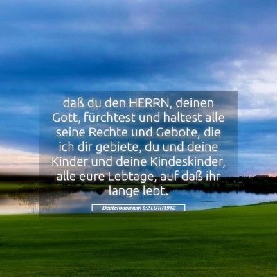 Picture 05 - Deuteronomium 6:2 LUTH1912 - daß du den HERRN, deinen Gott, fürchtest und - Bible Verse Picture