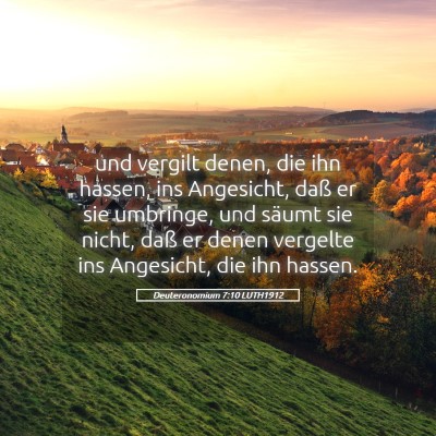 Picture 05 - Deuteronomium 7:10 LUTH1912 - und vergilt denen, die ihn hassen, ins Angesicht, - Bible Verse Picture