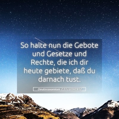 Picture 05 - Deuteronomium 7:11 LUTH1912 - So halte nun die Gebote und Gesetze und Rechte, - Bible Verse Picture