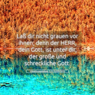Picture 05 - Deuteronomium 7:21 LUTH1912 - Laß dir nicht grauen vor ihnen; denn der HERR, - Bible Verse Picture
