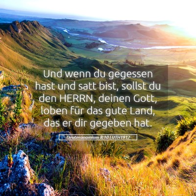 Picture 05 - Deuteronomium 8:10 LUTH1912 - Und wenn du gegessen hast und satt bist, sollst - Bible Verse Picture