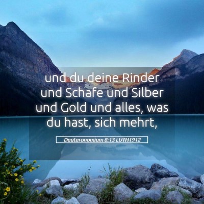 Picture 05 - Deuteronomium 8:13 LUTH1912 - und du deine Rinder und Schafe und Silber und - Bible Verse Picture