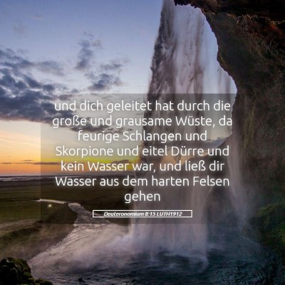 Picture 05 - Deuteronomium 8:15 LUTH1912 - und dich geleitet hat durch die große und - Bible Verse Picture