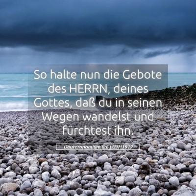 Picture 05 - Deuteronomium 8:6 LUTH1912 - So halte nun die Gebote des HERRN, deines Gottes, - Bible Verse Picture