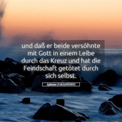 Picture 05 - Epheser 2:16 LUTH1912 - und daß er beide versöhnte mit Gott in einem - Bible Verse Picture