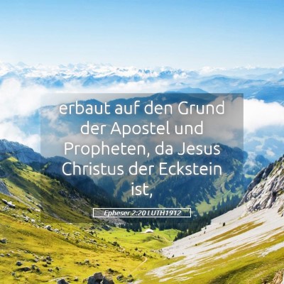 Picture 05 - Epheser 2:20 LUTH1912 - erbaut auf den Grund der Apostel und Propheten, - Bible Verse Picture