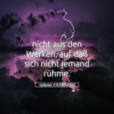 Picture 05 - Epheser 2:9 LUTH1912 - nicht aus den Werken, auf daß sich nicht jemand - Bible Verse Picture
