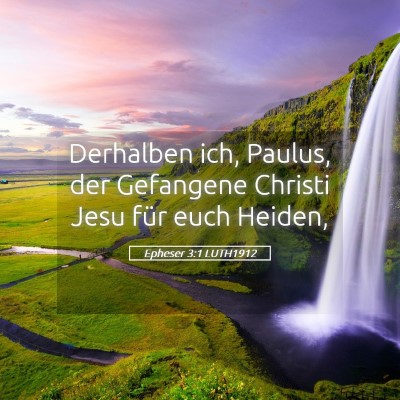 Picture 05 - Epheser 3:1 LUTH1912 - Derhalben ich, Paulus, der Gefangene Christi Jesu - Bible Verse Picture
