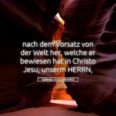 Picture 05 - Epheser 3:11 LUTH1912 - nach dem Vorsatz von der Welt her, welche er - Bible Verse Picture