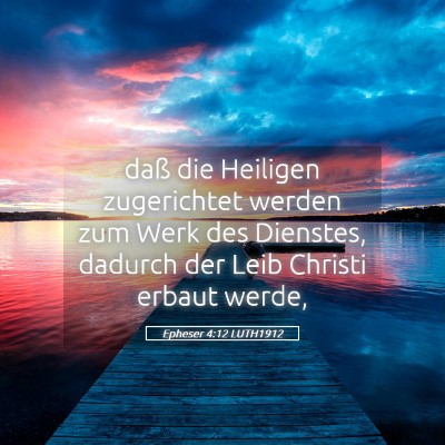 Picture 05 - Epheser 4:12 LUTH1912 - daß die Heiligen zugerichtet werden zum Werk des - Bible Verse Picture