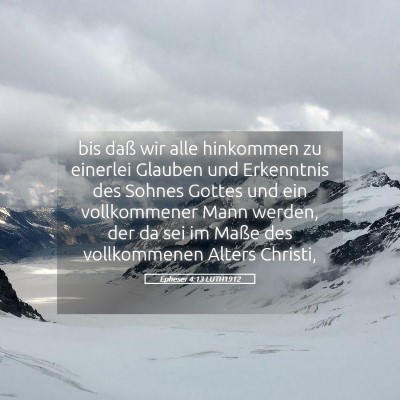 Picture 05 - Epheser 4:13 LUTH1912 - bis daß wir alle hinkommen zu einerlei Glauben - Bible Verse Picture