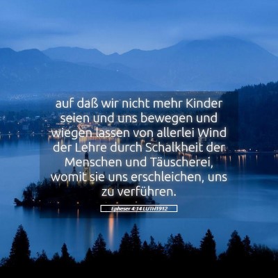 Picture 05 - Epheser 4:14 LUTH1912 - auf daß wir nicht mehr Kinder seien und uns - Bible Verse Picture